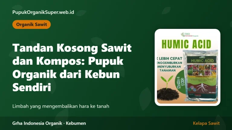 Tandan Kosong Sawit dan Kompos: Pupuk Organik dari Kebun Sendiri