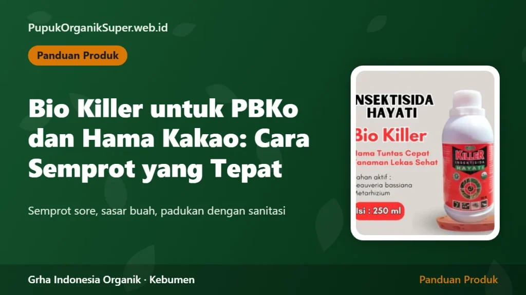 Bio Killer untuk PBKo dan Hama Kakao: Cara Semprot yang Tepat