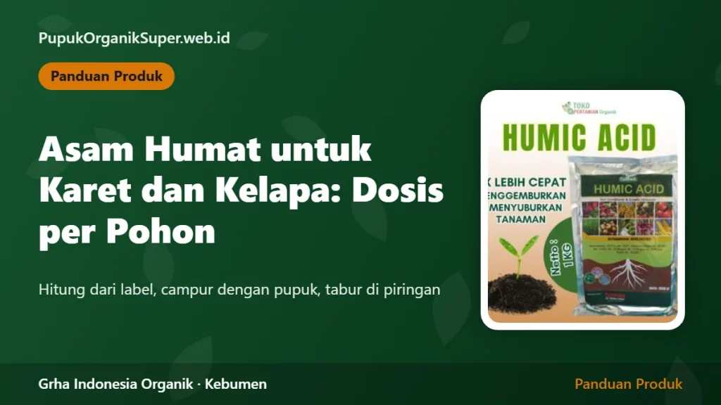 Asam Humat untuk Karet dan Kelapa: Dosis per Pohon