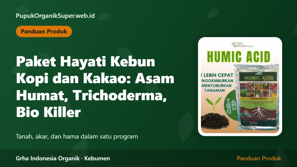 Paket Hayati Kebun Kopi dan Kakao: Asam Humat, Trichoderma, dan Bio Killer